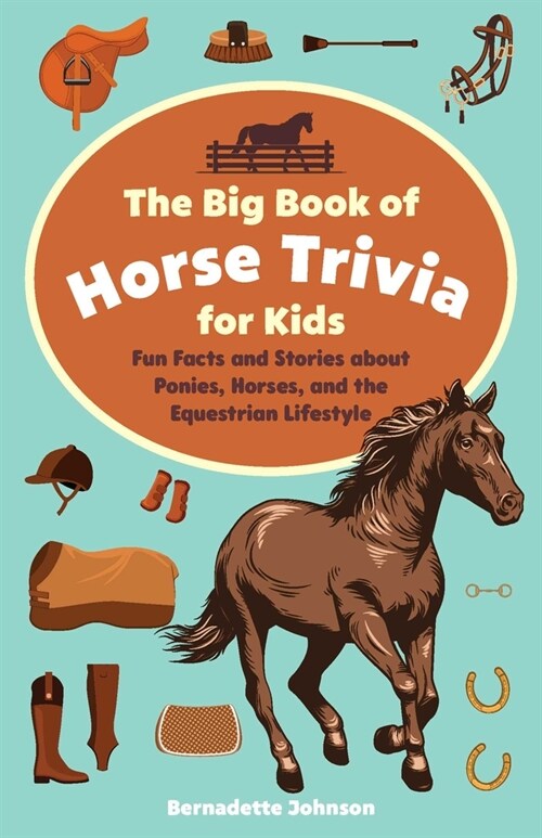 [POD] The Big Book of Horse Trivia for Kids: Fun Facts and Stories about Ponies, Horses, and the Equestrian Lifestyle (Paperback)