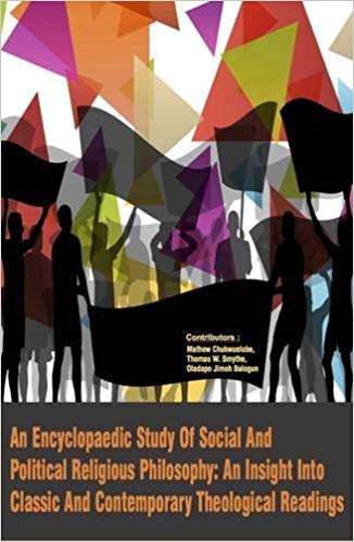 An Encyclopaedic Study Of Social And Political Religious Philosophy: An Insight Into Classic And Contemporary Theological Readings 4 Vols