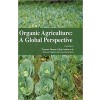 Organic Agriculture: A Global Perspective